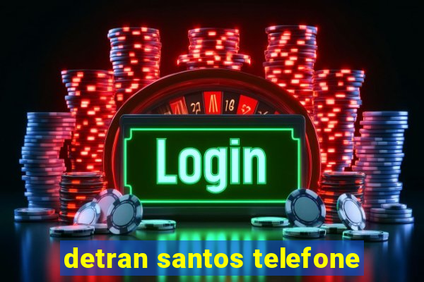 detran santos telefone